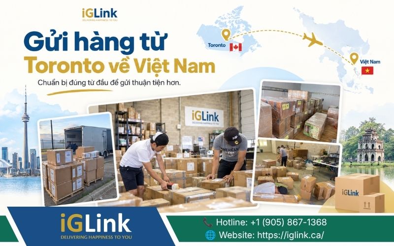 Gửi hàng từ Toronto về Việt Nam nhanh chóng cùng iGLink
