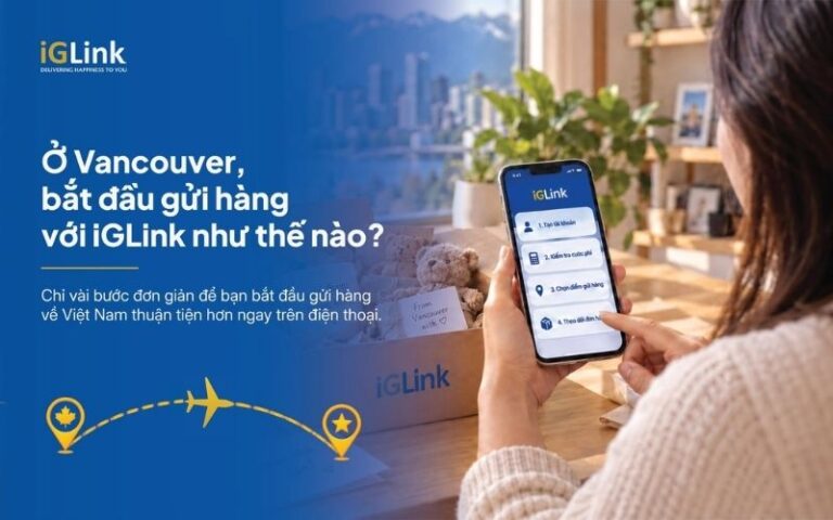 Gửi hàng từ Vancouver về Việt Nam dễ dàng cùng iGLink