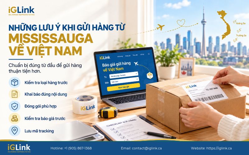 Một số lưu ý giúp gửi hàng từ Mississauga về Việt Nam thuận lợi hơn