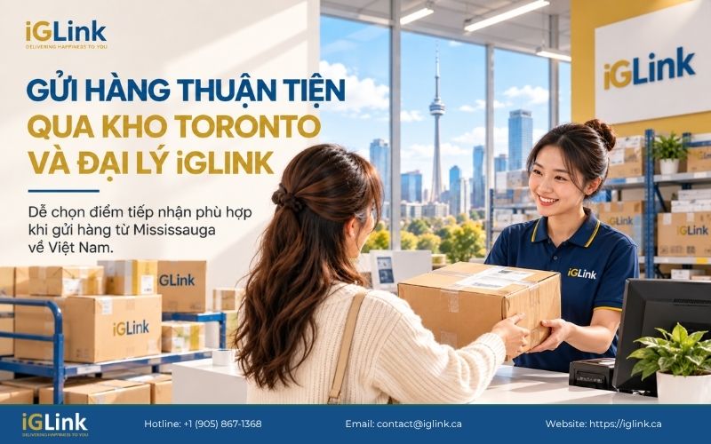 Gửi hàng từ Mississauga về Việt Nam thuận tiện qua 40+ điểm gửi hàng thuận tiện