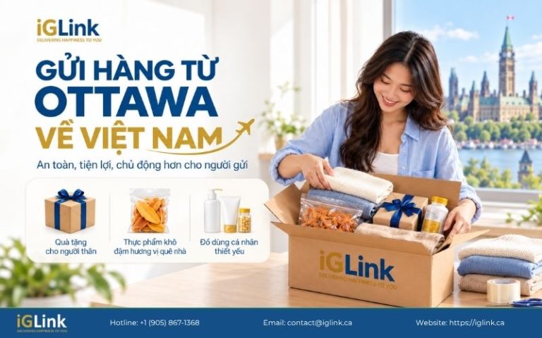 Dịch vụ gửi hàng từ Ottawa về Việt Nam an toàn, tiện lợi – iGLink