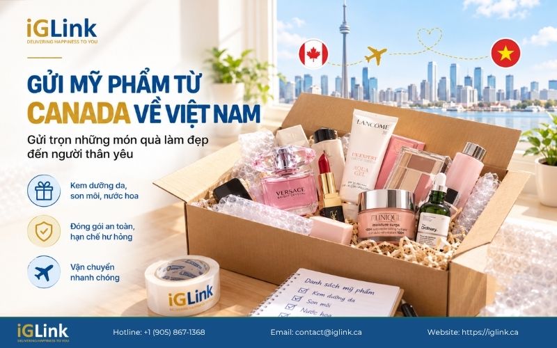 Dịch vụ gửi mỹ phẩm từ Canada về Việt Nam dễ dàng cùng iGLink
