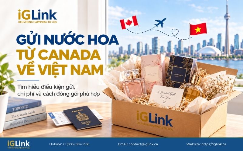 Dịch vụ gửi nước hoa Canada về Việt Nam uy tín, giá rẻ với iGLink