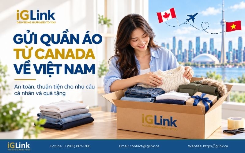 Gửi quần áo từ Canada về Việt Nam giá tốt, vận chuyển an toàn