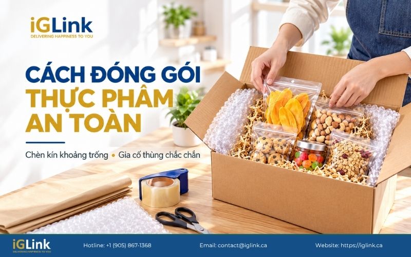 Hướng dẫn gửi thực phẩm Canada về Việt Nam: đóng gói chắc chắn