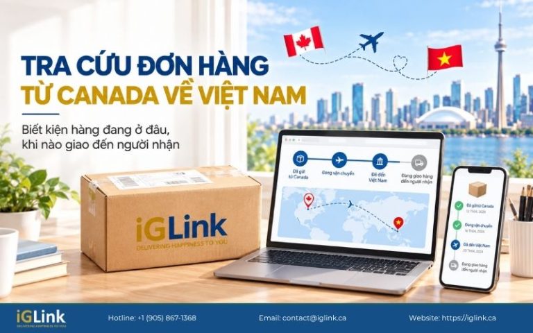 Cách tra cứu đơn hàng gửi từ Canada về Việt Nam online dễ dàng