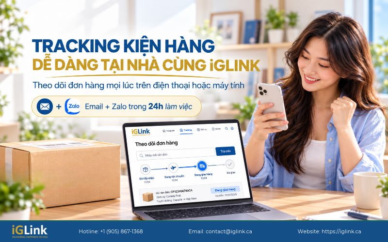 Tra cứu đơn hàng gửi từ Canada về Việt Nam ngay tại nhà cùng iGLink.